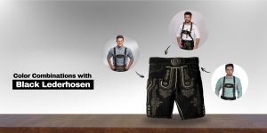 Color Combinations with Black Lederhosen