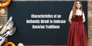 Characteristics of Authentic Dirndl Dress