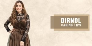 Dirndl Caring Tips