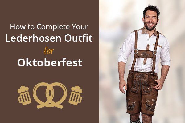 How to Complete Your Outfit Lederhosen for Oktoberfest